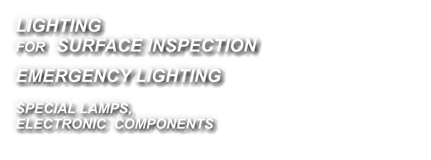 LIGHTING 						      	 FOR   SURFACE INSPECTION EMERGENCY LIGHTING SPECIAL LAMPS, ELECTRONIC  COMPONENTS
