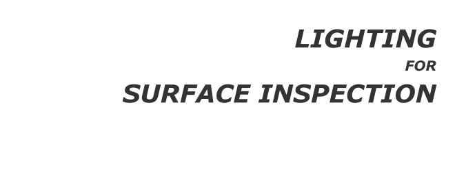 LIGHTING  FOR  SURFACE INSPECTION